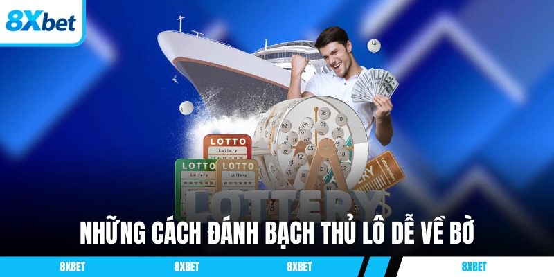 Những cách đánh Bạch Thủ Lô dễ về bờ