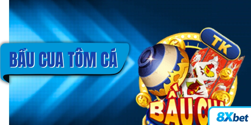 Bầu Cua Tôm Cá trải nghiệm trò chơi dân gian hấp dẫn tại 8xbet