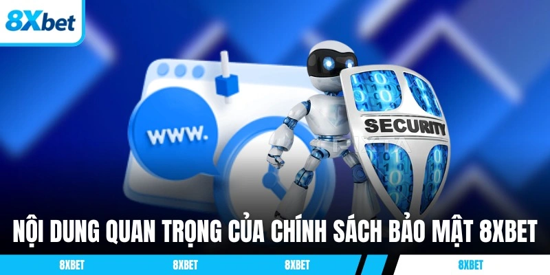 Nội dung quan trọng của chính sách bảo mật 8XBET