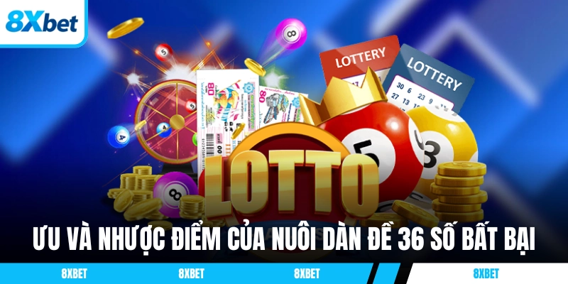 Ưu và nhược điểm của nuôi dàn đề 36 số bất bại