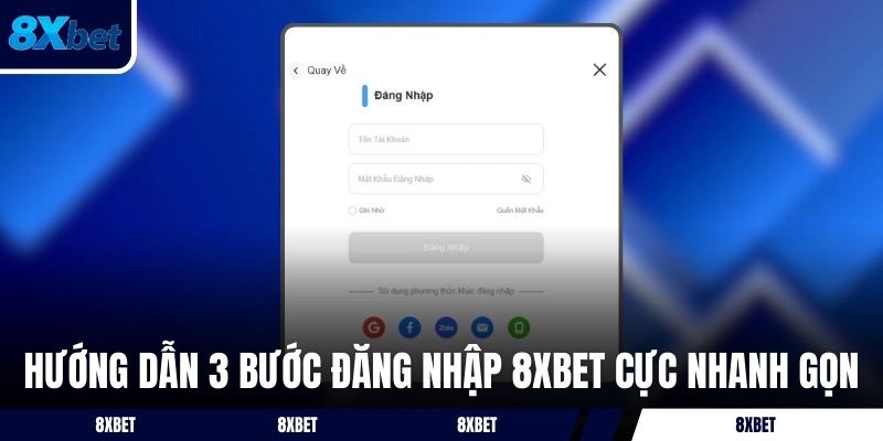 Hướng dẫn 3 bước đăng nhập 8XBET cực nhanh gọn