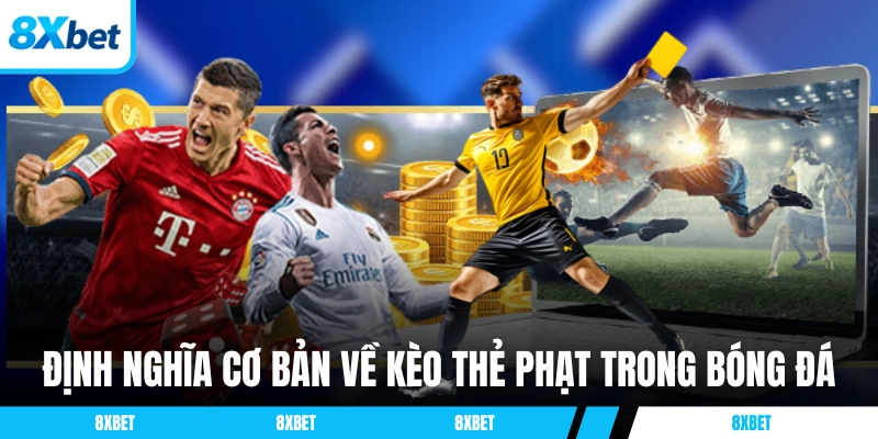 Định nghĩa cơ bản về kèo thẻ trong bóng đá