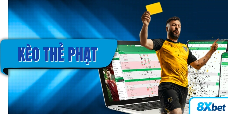 Kèo Thẻ Phạt hình thức cá cược bóng đá độc đáo 2025