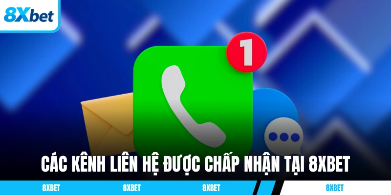 Các kênh kết nối CSKH được chấp nhận tại 8XBET