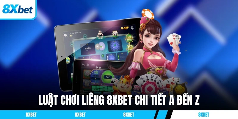 Luật chơi Liêng 8XBET chi tiết A đến Z