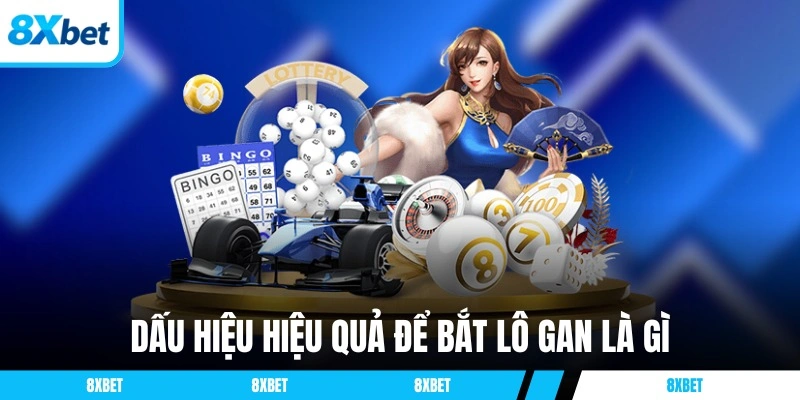 Dấu hiệu hiệu quả để bắt lô gan là gì