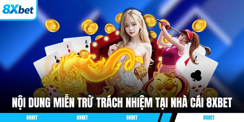 Nội dung miễn trừ trách nhiệm tại nhà cái 8XBET