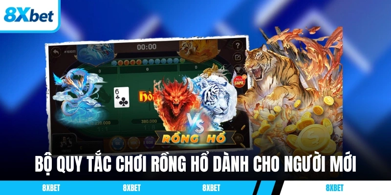 Bộ quy tắc chơi Rồng Hổ dành cho người mới