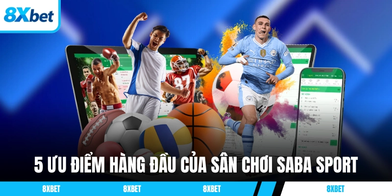 5 ưu điểm hàng đầu của sân chơi thể thao SABA