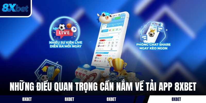 Những điều quan trọng cần nắm về tải app 8XBET