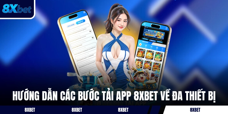 Hướng dẫn các bước tải app 8XBET về đa thiết bị