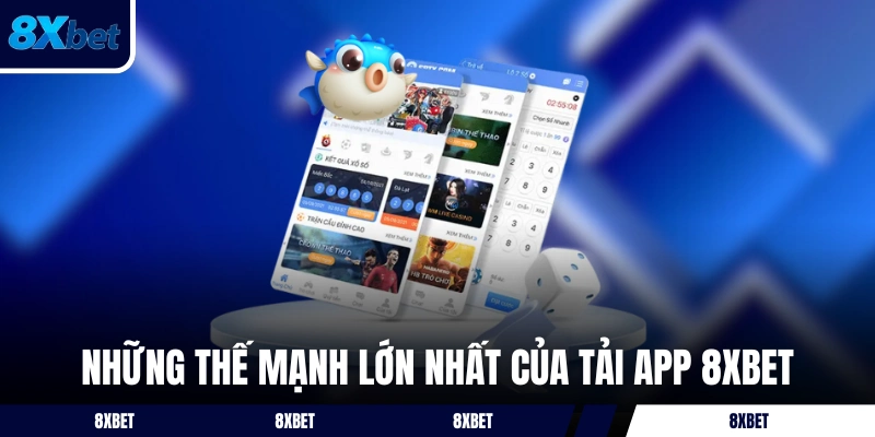 Những thế mạnh lớn nhất của tải app 8XBET