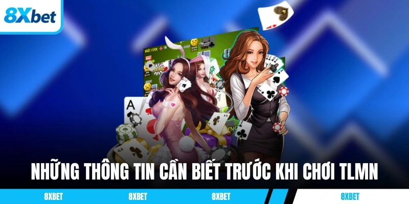 Những thông tin cần biết trước khi chơi TLMN