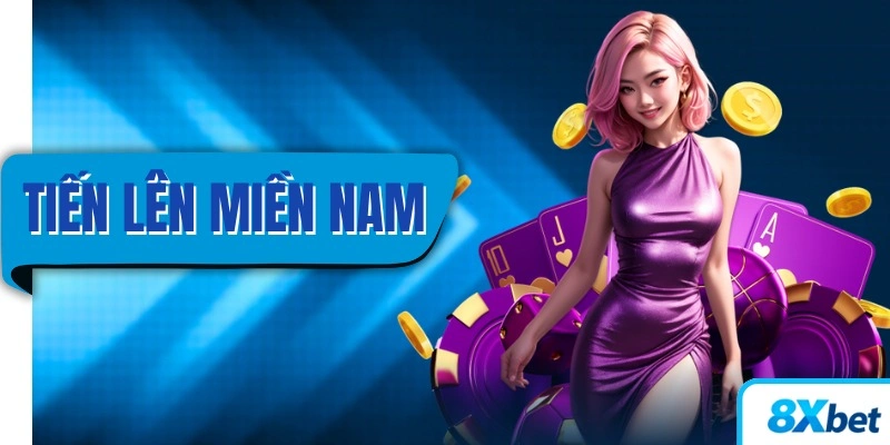 Tiến Lên Miền Nam 8XBET – Hướng dẫn chơi nhanh 5 phút