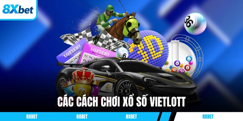 Khám phá các loại hình chơi xổ số Vietlott hiện tại