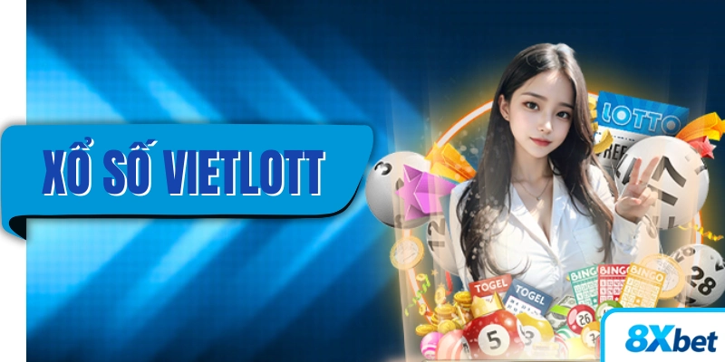 Xổ số Vietlott các loại hình chơi và cách tham gia 2025