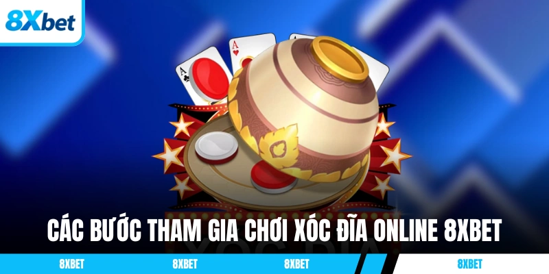 Các bước tham gia chơi xóc đĩa online 8XBET