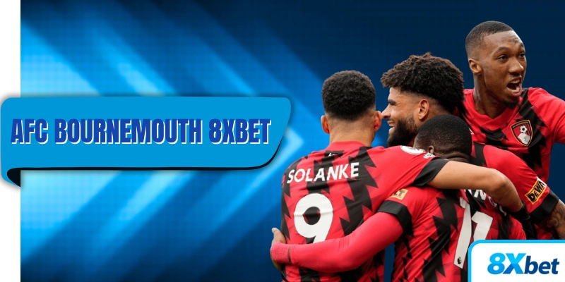 AFC Bournemouth 8xbet là sự hợp tác có rất nhiều ý nghĩa với cả đôi bên.