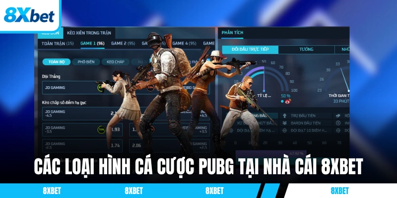 Các loại hình cá cược PUBG tại nhà cái 8XBET