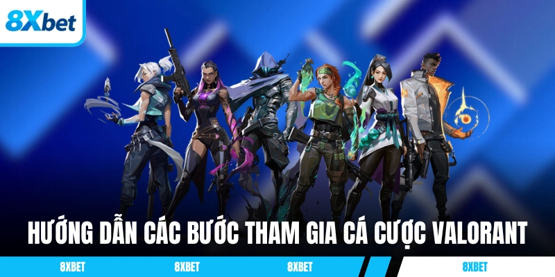 Hướng dẫn các bước tham gia cá cược Valorant