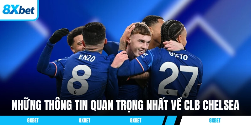 Những thông tin quan trọng nhất về CLB Chelsea