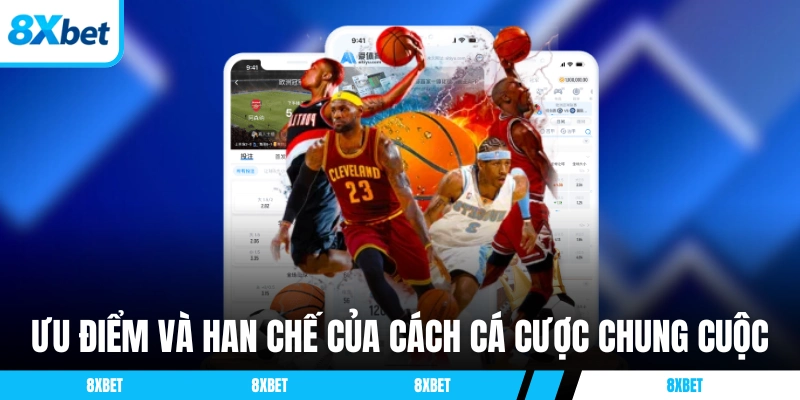 Ưu điểm và hạn chế của cách cá cược chung cuộc