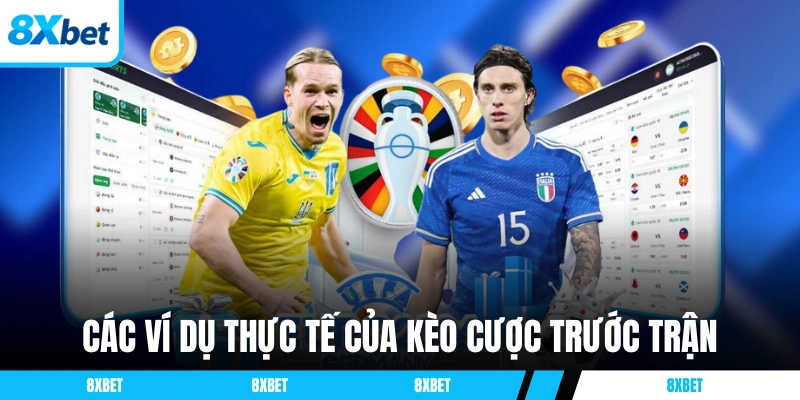 Các ví dụ thực tế của kèo cược sắp diễn ra 8xbet