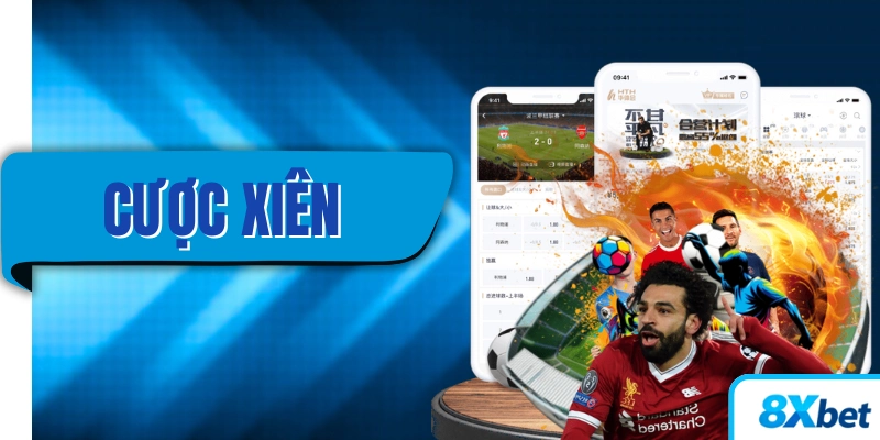 Cược xiên 8xbet và những kiến thức quan trọng người mới cần hiểu rõ để tăng cơ hội thắng cược trong cá cược thể thao