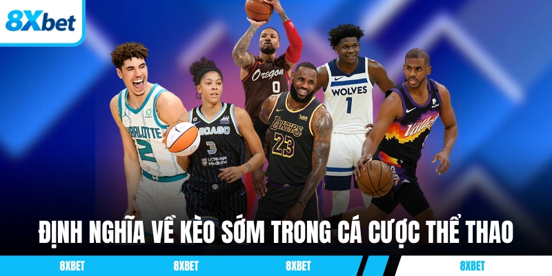 Định nghĩa về kèo sớm 8xbet trong cá cược thể thao