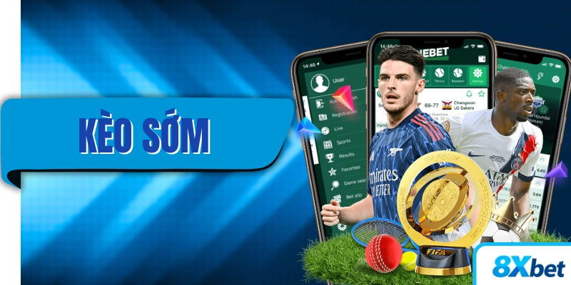 Kèo sớm 8xbet là gì và hoạt động ra sao trong cá cược thể thao giúp người chơi hiểu rõ cách đặt cược trước khi trận đấu bắt đầu