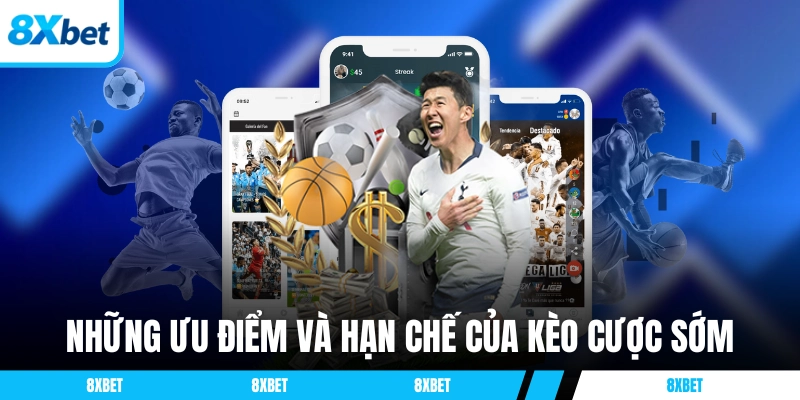 Những ưu điểm và hạn chế của việc đặt kèo cược sớm