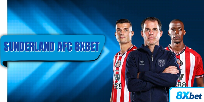 Sunderland AFC hợp tác cùng 8XBET trong thỏa thuận lớn